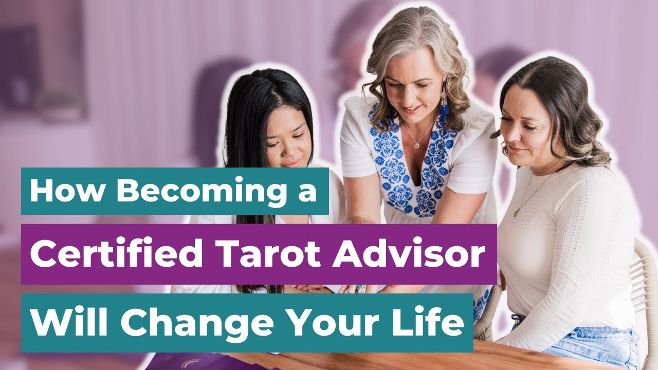 How Becoming a Certified Tarot Advisor Will Change Your Life Forever