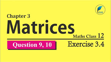NCERT Solutions for Class 12 Maths Chapter 3 Exercise 3.4 Question 9, 10