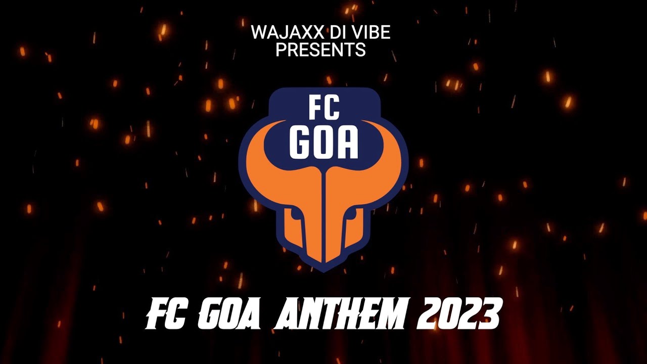FC GOA ANTHEM 2023  wajaxx   anyvibe