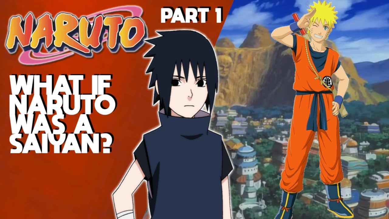 What if Naruto was a Saiyan | ft. SirPlotsalot| Part 1 |