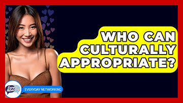 Who Can Culturally Appropriate? - Everyday-Networking