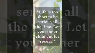 LET YOUR INNER CHILD COME OUT.
