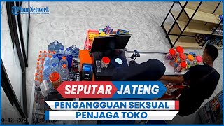 Viral Pria Tak Dikenal Lakukan Pengangguan Seksual Terhadap Penjaga Toko di Rembang