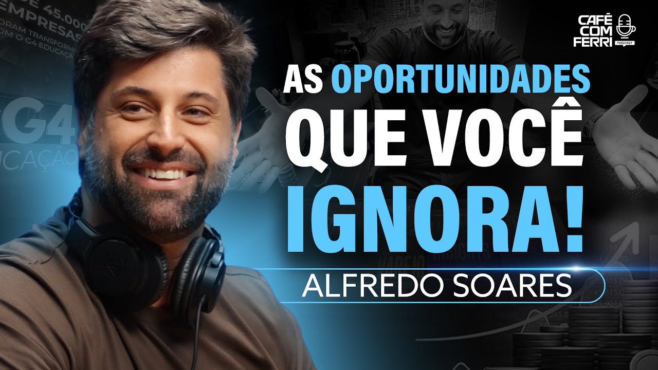 ACORDE! Não Deixe Mais Oportunidades Escaparem! - Alfredo Soares no Podcast Café com Ferri #12