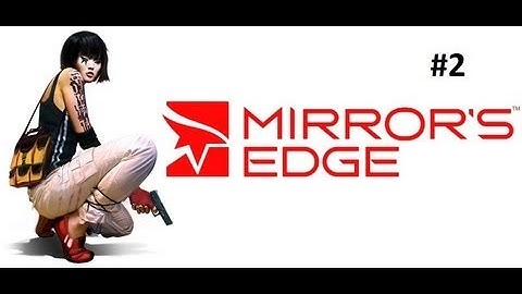 Mirrors Edge Walkthrough Part [2]-Chapter 2 [HD]