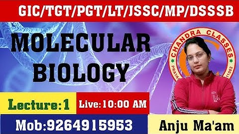LECTURE 1 || MOLECULAR BIOLOGY  || TGT,PGT,LT,GIC,DSSSB,JSSC , ASSISTANT PROFESSOR BY ANJU MAM