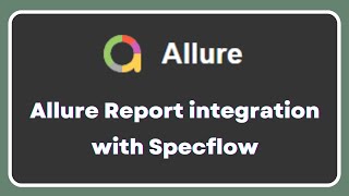Allure Report | Integrate allure reports with Specflow BDD framework | SpecFlow.Allure plugin