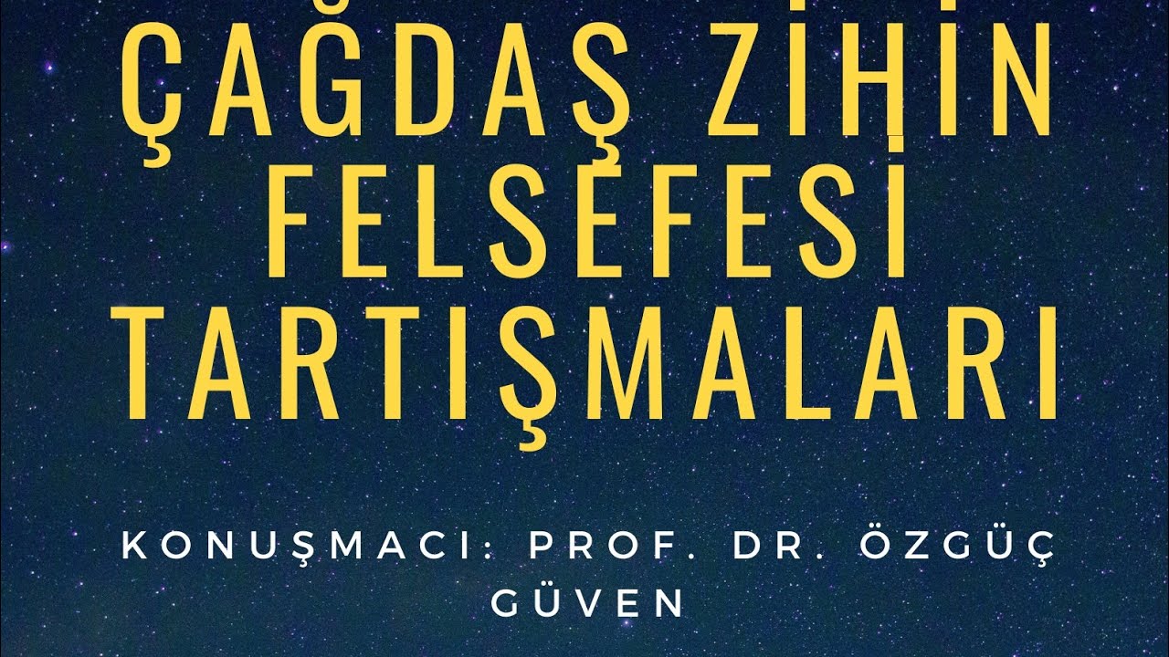Çağdaş Zihin Felsefesi Tartışmaları - Prof. Dr. Özgüç Güven & İbrahim Yeşua Özçelik