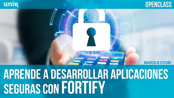 Aprende a desarrollar aplicaciones seguras con Fortify | UNIR OPENCLASS