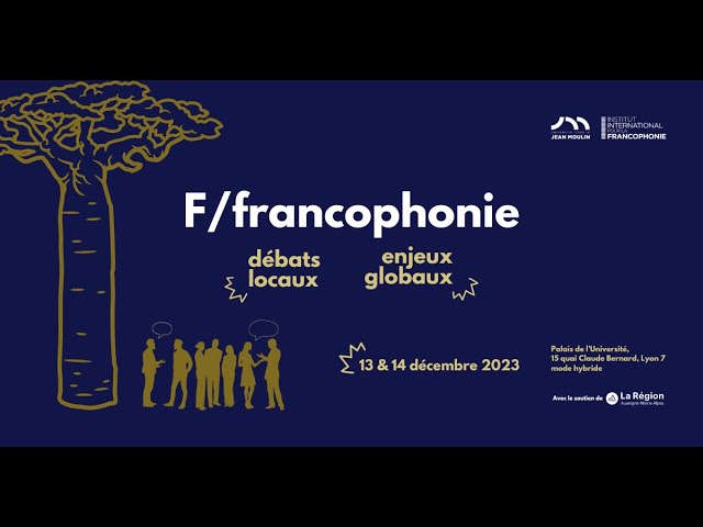 F/francophonie(s) : débats locaux, enjeux globaux | Débats politiques autour d’un objet scientifique