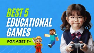 Best 5 Educational & Fun Video Games for Children ages 7+