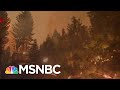 California Battles Second, Third, And Fourth Largest Fires In State History | MSNBC