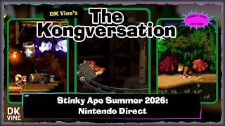 The Kongversation 1419 - Stinky Ape Summer 2026 Nintendo Direct