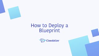How to Deploy a Blueprint | Cloudalize