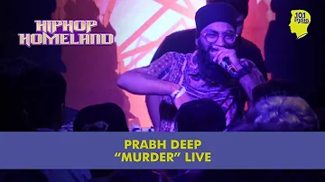 Murder (LIVE): Prabhdeep Sagar: LIVE at Hip Hop Homeland | Unique Music Stories from India