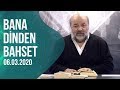 Bana Dinden Bahset | İhsan Eliaçık | 06.03.2020