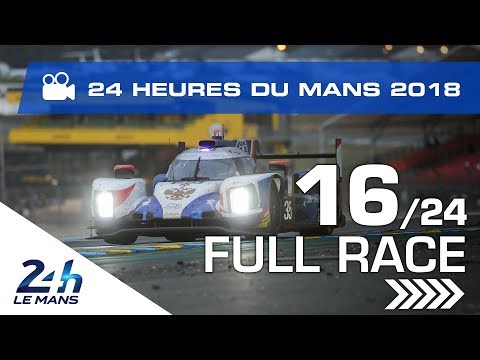 REPLAY - Race hour 16 - 2018 24 Hours of Le Mans