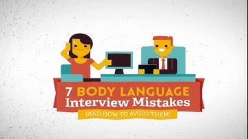 7 BODY LANGUAGE INTERVIEW MISTAKES