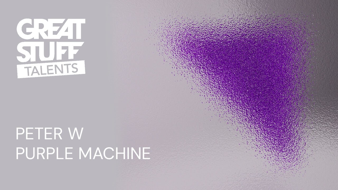 Watch Peter W - Purple Machine (Great Stuff Talents) on YouTube Watch Peter W - Purple Machine (Great Stuff Talents) on YouTube