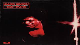 James Brown - Hot Pants (She Got To Use What She Got To Get What She Wants)