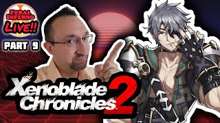 Xenoblade Chronicles 2 - Full Playthrough Ep. 9 - FeralInferno Live!!