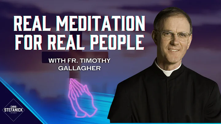 Meeting God In Prayer w/Fr. Timothy Gallagher | Ch...