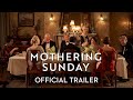 Mothering sunday  official trailer  watch at home now