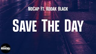 NoCap Ft. Kodak Black - Save The Day (lyrics)