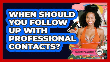 When Should You Follow Up With Professional Contacts?