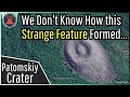 The Geologic Formation We Can't Explain; Patomskiy Crater