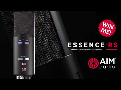 WIN this mic! Introducing Aim Audio ESSENCE RS - Remote Streaming Studio Condenser + Giveaway