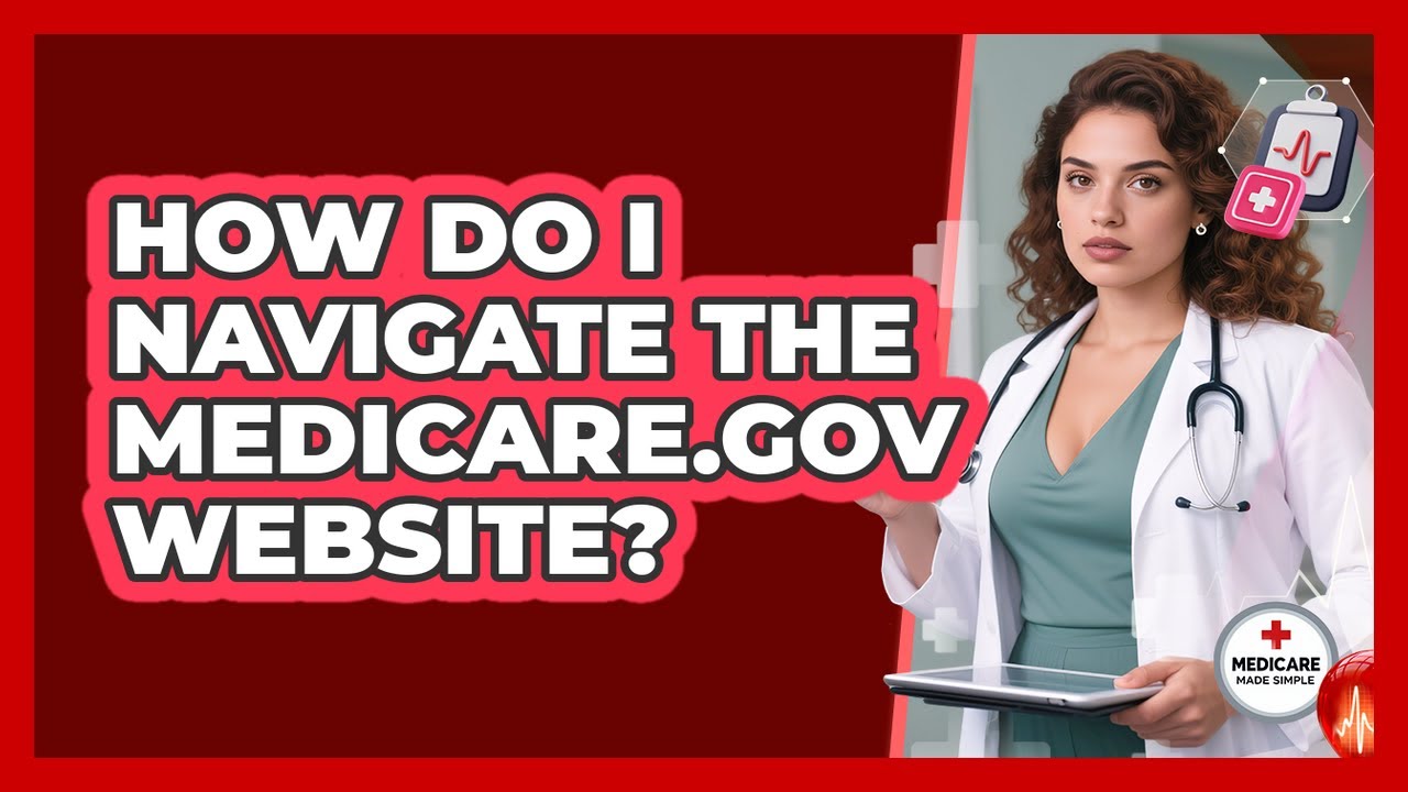 How Do I Navigate The Medicare.gov Website? - Medicare Made Simple Guide