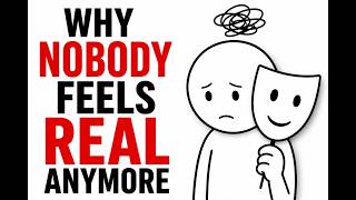 Why Nobody Feels Real Anymore | The Psychology of Modern People