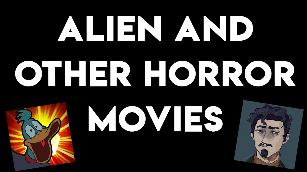 Alien, and other Horror Movies