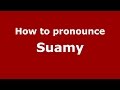 How To Pronounce Suamy Brazilian Portuguese Brazil PronounceNames Com How To Pronounce Suamy Brazilian Portuguese Brazil PronounceNames Com