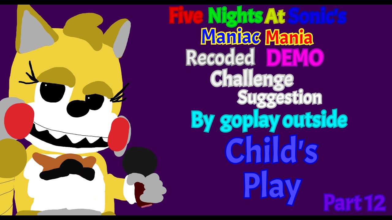 Five Nights at Sonic's Maniac Mania Recoded DEMO Challenge Suggestion (Child Play) Part 12