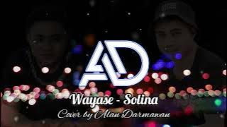 Wayase - Solina (cover) Alan Darmawan