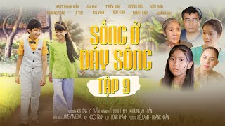 SỐNG Ở ĐÁY SÔNG | Tập 9. FULL| Justin Gia Huy| Bé Annie Thiên Kim| Phim hay| Phim xưa| Phim ngắn