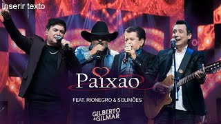 Gilberto e Gilmar - Paixão - Feat. Rionegro e Solimões (DVD 40 Anos de Sucesso)