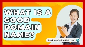 What Is A Good Domain Name? - BusinessGuide360.com