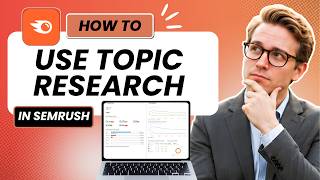 How to Use Topic Research in Semrush (Updated 2026)