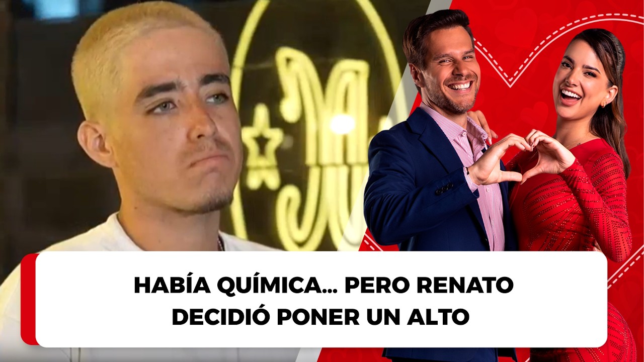 Había química… pero Renato decidió poner un alto