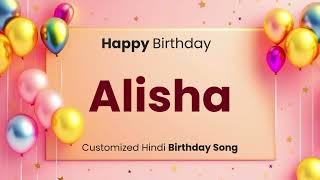 Happy Birthday Alisha - Customized Birthday Song In Hindi