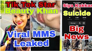 Tik Tok Star Beauty Khan MMS Leaked Full Video| Siya Kakkar Suicide Big Update