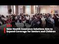 New Health Insurance Solutions Aim to Expand Coverage for Seniors and Vulnerable Children