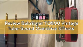Review Behringer TO800 Vintage Tube-Sound Overdrive Effects Pedal