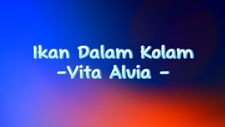 Vita Alvia - Ikan Dalam Kolam (Lirik)