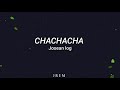 Chachachá// Josean Log {letra}