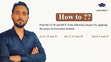 Find the LCM and HCF of the following integers by applying the prime factorisation method.