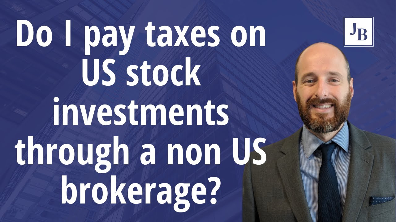 Do I pay taxes on US stock investments through a non US brokerage